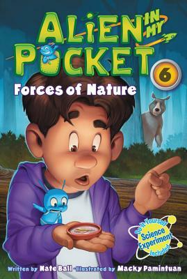 Alien in My Pocket #6: Forces of Nature by Nate Ball