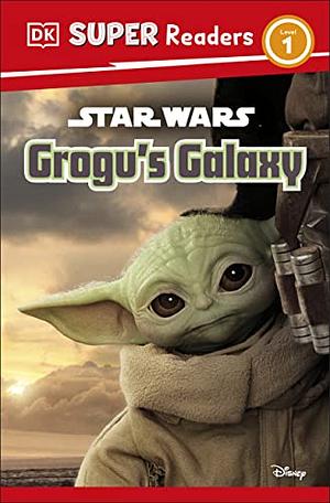 DK Super Readers Level 1 Star Wars Grogu's Galaxy: Meet Mando's New Friend! by Matt Jones