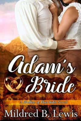 Adam's Bride: Brothers of Clear Water Book 1 by Mildred B. Lewis, Seven Steps