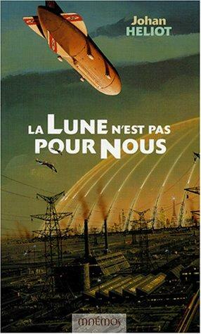 La Lune n'est pas pour nous: La Lune, livre 2 by Johan Heliot