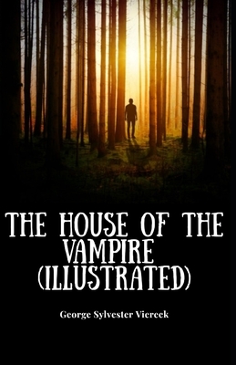 The House of the Vampire Illustrated by George Sylvester Viereck