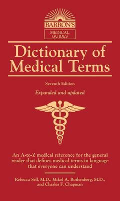 Dictionary of Medical Terms by Charles F. Chapman, Mikel A. Rothenberg, Rebecca Sell