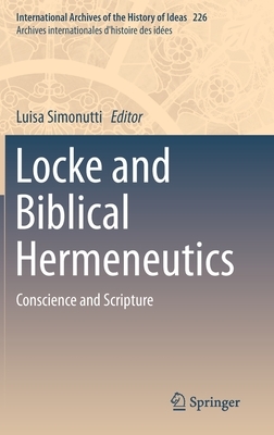 Locke and Biblical Hermeneutics: Conscience and Scripture by 