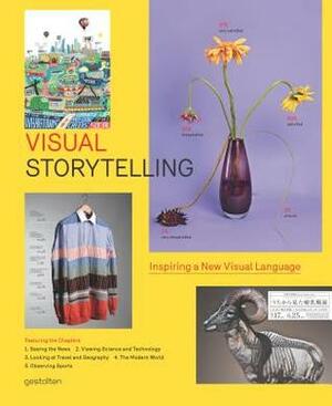 Visual Storytelling: Inspiring a New Visual Language by Sven Ehmann, Robert Klanten, Franz Schulze