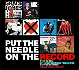 Put the Needle on the Record: The 1980s at 45 Revolutions Per Minute by Nick Rhodes, Matthew Chojnacki