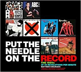 Put the Needle on the Record: The 1980s at 45 Revolutions Per Minute by Matthew Chojnacki, Nick Rhodes