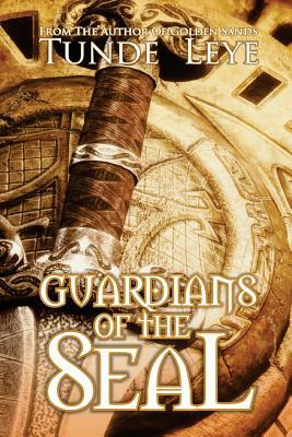 Guardians of the Seal by Tunde Leye