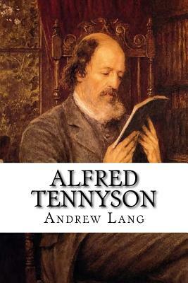 Alfred Tennyson: Classics by Andrew Lang