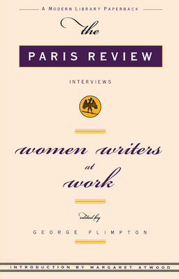 Women Writers at Work: The Paris Review Interviews by Paris Review