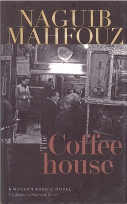 The Coffeehouse by Naguib Mahfouz