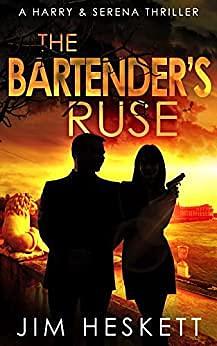 The Bartender's Ruse: A Harry & Serena Novella by Jim Heskett, Jim Heskett