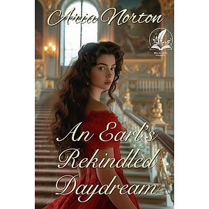 An Earl's Rekindled Daydream by Aria Norton