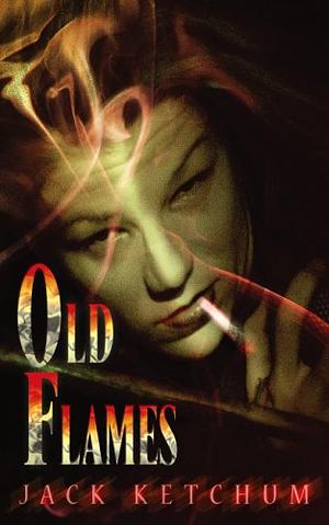 Old Flames by Jack Ketchum