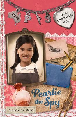 Pearlie the Spy: Pearlie Book 3 by Gabrielle Wang