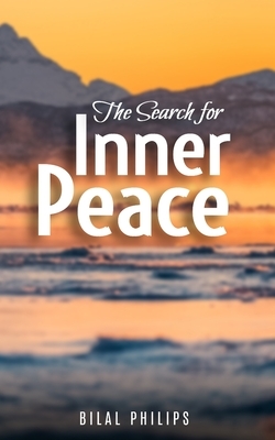 The Search for Inner Peace by Bilal Philips