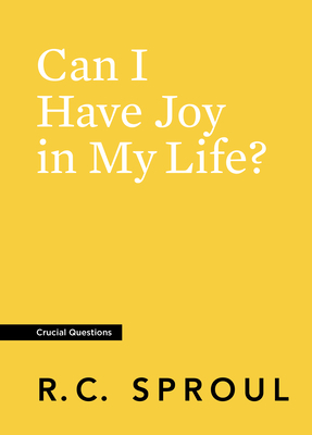 Can I Have Joy in My Life? by R. C. Sproul