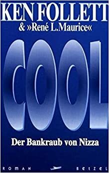 Cool: Der Bankraub von Nizza by Rene L. Maurice, Ken Follett