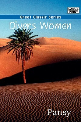 Divers Women by Mrs. C.M. Livingston, Isabella MacDonald Alden, Pansy