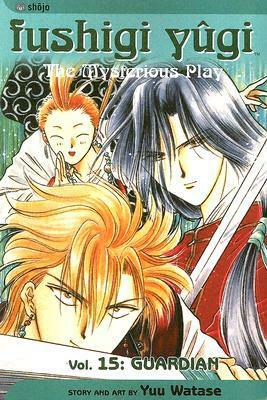 Fushigi Yûgi: The Mysterious Play, Vol. 15: Guardian by Yuu Watase, William Flanagan