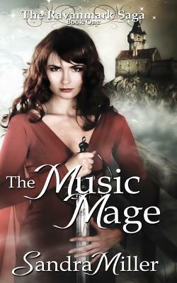The Music Mage: Book One in the Ravanmark Saga by Sandra Miller