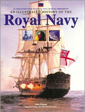 An Illustrated History Of The Royal Navy by John Winton