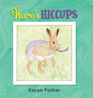 Hares Hiccups by Karen Parker