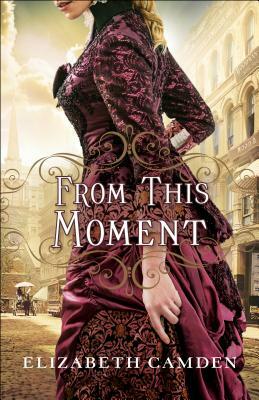 From This Moment by Elizabeth Camden