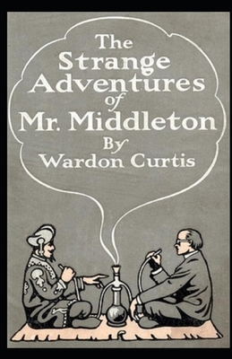 The Strange Adventures of Mr. Middleton Illustrated by Wardon Allan Curtis