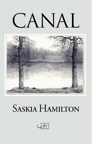 Canal: New &amp; Selected Poems 1993-2005 by Saskia Hamilton