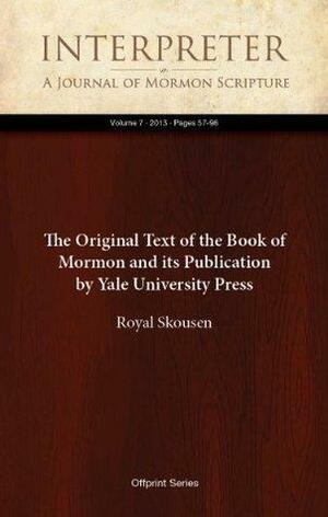 The Original Text of the Book of Mormon and its Publication by Yale University Press by Royal Skousen