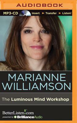 The Luminous Mind Workshop by Marianne Williamson