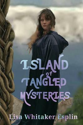 Island of Tangled Mysteries by Lisa Whitaker Esplin