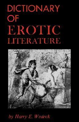 Dictionary of Erotic Literature by Harry E. Wedeck