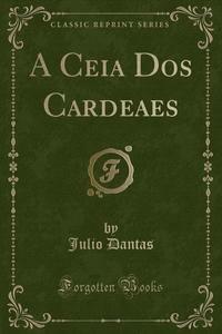 A Ceia DOS Cardeaes by Júlio Dantas