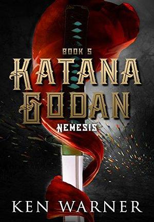 Katana Godan: Nemesis by Ken H. Warner, Ken H. Warner