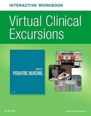 Elsevier's Pediatric Nursing Virtual Clinical Excursions Online 4.0 and Print Workbook by Elsevier
