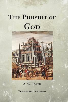 The Pursuit of God by A.W. Tozer