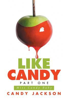 Like Candy Part One: Miss Candy Baby by Candy Jackson
