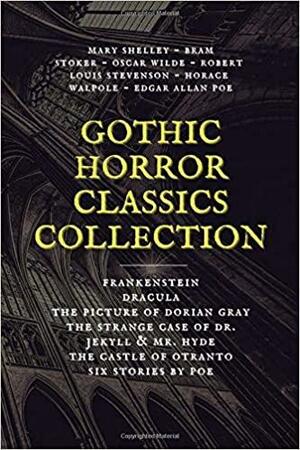 Gothic Horror Classics Collection: Frankenstein, Dracula, The Picture of Dorian Gray, Dr. Jekyll & Mr. Hyde, The Castle of Otranto, Six Stories by Poe by Grant Allen, William Hope Hodgson, Edward Bulwer-Lytton, Mary Louisa Molesworth, Fred M. White, William Harrison Ainsworth, William Makepeace Thackeray, Ellis Parker Butler, Charles Brockden Brown, Pliny the Younger, Bram Stoker, Elizabeth Gaskell, E.F. Benson, Ralph Adams Cram, Jack London, Daniel Defoe, Florence Marryat, Fergus Hume, Fitz-James O'Brien, John Meade Falkner, George Sylvester Viereck, M.R. James, Leopold Kompert, Olivia Howard Dunbar, Robert W. Chambers, E.T.A. Hoffmann, Théophile Gautier, William Archer, Marjorie Bowen, Émile Erckmann, Sabine Baring-Gould, Algernon Blackwood, Mary Elizabeth Braddon, Robert Louis Stevenson, Charlotte Perkins Gilman, William F. Harvey, Oscar Wilde, W.W. Jacobs, Charles Dickens, George MacDonald, F. Marion Crawford, Cleveland Moffett, Chester Bailey Fernald, Theodor Storm, Catherine Crowe, Arthur Machen, Washington Irving, Robert E. Howard, Sax Rohmer, Joris-Karl Huysmans, Charles Robert Maturin, Thomas Peckett Prest, William Beckford, William T. Stead, Gaston Leroux, J.T. Bealby, Arthur Quiller-Couch, Margarete Münsterberg, Edward Bellamy, Auguste de Villiers de l'Isle-Adam, Pedro Antonio de Alarcón, Louisa May Alcott, C.J. Hogarth, Henry James, Helena Petrovna Blavatsky, Amelia B. Edwards, Mark Twain, Wilkie Collins, Leonard Kip, Thomas Hardy, Vincent O'Sullivan, David Lindsay, Horace Walpole, Emily Brontë, Wilhelm Hauff, Margaret Oliphant, Margaret Oliphant, Marie Belloc Lowndes, Louis Tracy, Isabel F. Hapgood, Nathaniel Hawthorne, John Buchan, E. Nesbit, Adelbert von Chamisso, Richard Marsh, Charlotte Brontë, Keene Wallace, Ann Radcliffe, Katherine Rickford, John William Polidori, James Malcolm Rymer, George W.M. Reynolds, Edgar Allan Poe, John Kendrick Bangs, Matthew Phipps Shiel, Ambrose Bierce, Walter Hubbell, Eleanor M. Ingram, Gambier Bolton, Fiona Macleod, B.M. Croker, Richard Le Gallienne, Andrew Jackson Davis, Gertrude Atherton, Mary Shelley, H.P. Lovecraft, Catherine L. Pirkis, S. Mukerji, Guy Boothby, Percy Bysshe Shelley, Arthur Conan Doyle, Saki, Mary E. Wilkins Freeman, Frederick Marryat, Thomas Love Peacock, Jane Austen, Rudyard Kipling, Nizida, Jerome K. Jerome, Guy de Maupassant, Walter F. Prince, John R. Musick, Alexandre Chatrian, Thomas De Quincey, Marie Corelli, Matthew Gregory Lewis, Frank R. Stockton, Brander Matthews, Anatole France, Lafcadio Hearn, Nikolai Gogol, J. Sheridan Le Fanu, Thomas Mayne Reid, H.G. Wells, Harriet Beecher Stowe, Samuel Henley