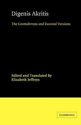 Digenis Akritis: The Grottaferrata and Escorial Versions by 