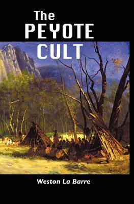 The Peyote Cult by Weston La Barre