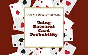 Baccarat Card Counting with Probability: Baccarat Card Counting Combined with Standard Patterns by Charles Edward
