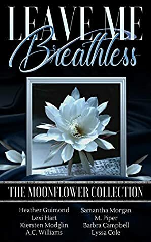 Leave Me Breathless: The Moonflower Collection by Heather Guimond, Lexi Hart, Kiersten Modglin, Samantha Morgan, Lyssa Cole, M. Piper, A.C. Williams, Barbra Campbell