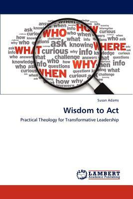 Wisdom to ACT by Susan Adams