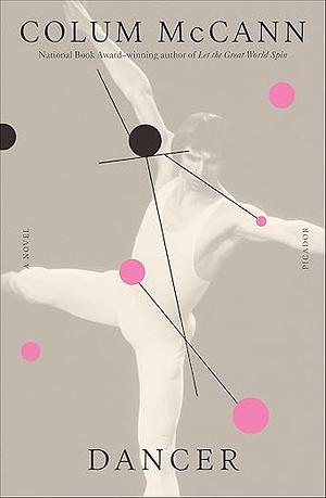 Dancer: A Novel by Colum McCann