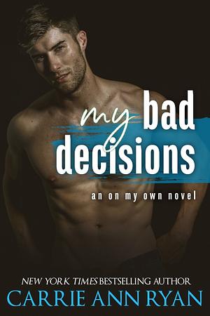 My Bad Decisions by Carrie Ann Ryan