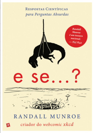 E se?: respostas científicas para perguntas absurdas by Randall Munroe