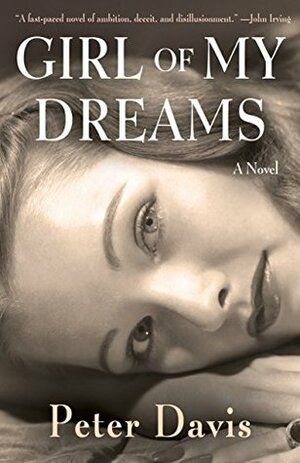 Girl of My Dreams: A Novel by Peter Davis