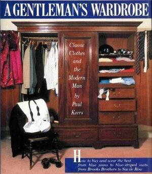 A Gentleman's Wardrobe by Paul Keers