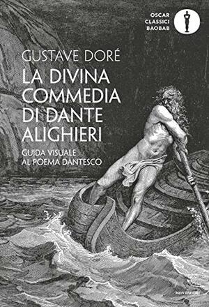 La Divina Commedia di Dante Alighieri. Guida visuale al poema dantesco by Gustave Doré, Théophile Gautier, Gabriele Baldassarri